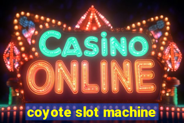 coyote slot machine